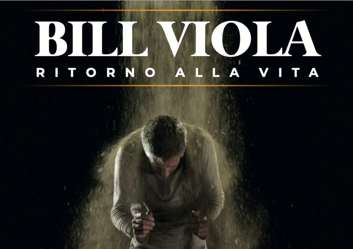Bill Viola. Ritorno alla Vita