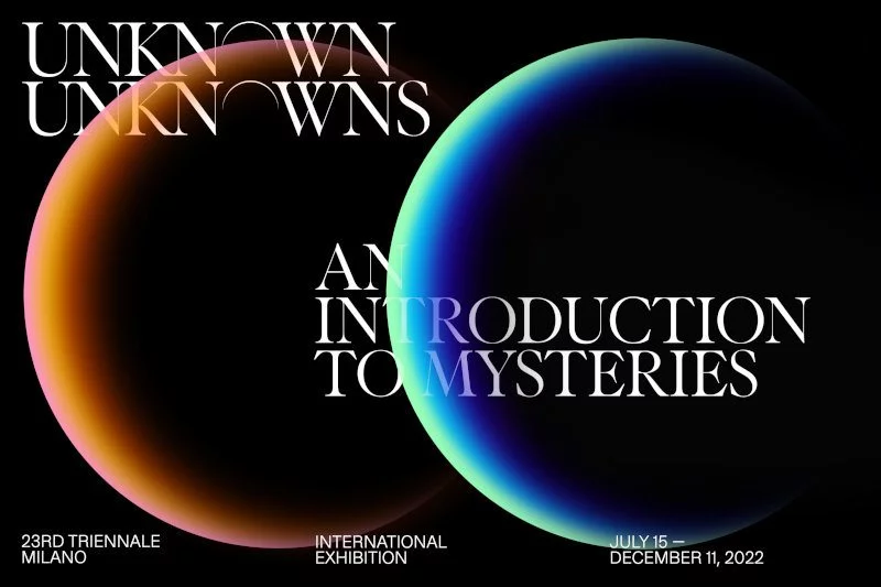 Unknown Unknowns. An Introduction to Mysteries - 23ª Esposizione Internazionale di Triennale Milano