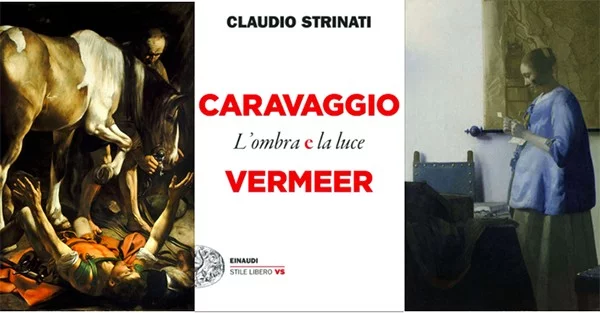 Caravaggio e Vermeer. L’ombra e la luce. Il nuovo libro di Claudio Strinati