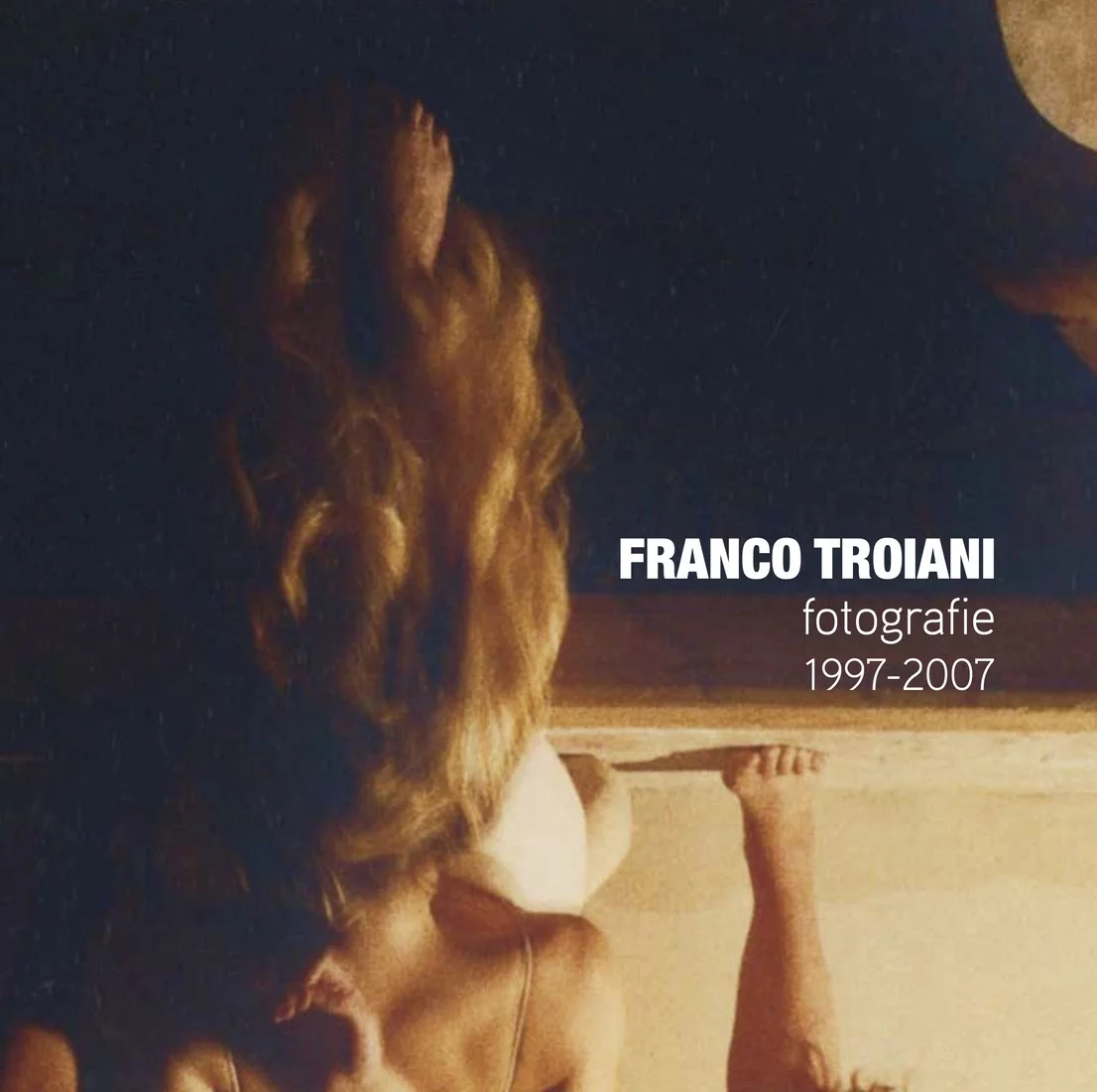 Franco Troiani. Fotografie 1997-2007