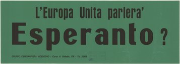 L'Europa Unita parlerà Esperanto?, 1978. Ristampa
25 x 70 cm. Courtesy Sammlung für Plansprachen und Esperantomuseum, Österreichische. Nationalbibliothek