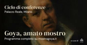 Goya. Amato mostro, ciclo di conferenze